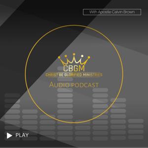 Christ Be Glorified Ministries Audio Podcast