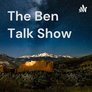 The Ben Talk Show