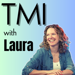 TMI with Laura