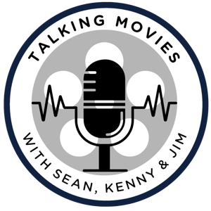 Talking Movies with Sean, Kenny & Jim