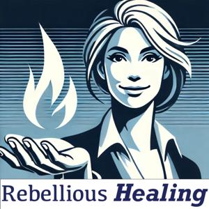Rebellious Healing