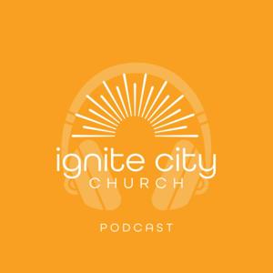 Ignite City Church Podcast