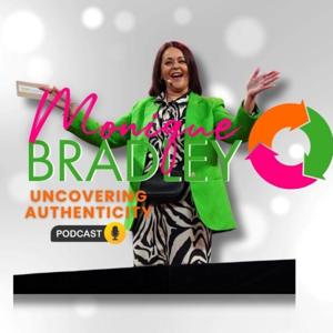 Uncovering Authenticity with Monique Bradley