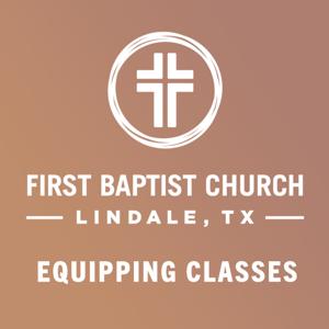 FBC Lindale Equipping Classes
