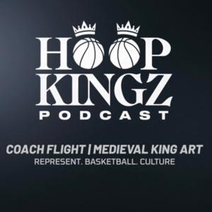 The Hoop Kingz Podcast | Coach Flight & The Medieval KingArt