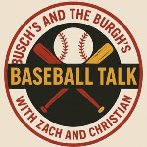 Busch's and the Burgh's Baseball Talk with Zach and Christian