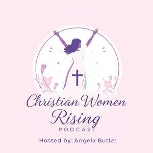 Christian Woman Rising Podcast