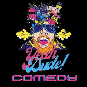 Yeah Dude Comedy