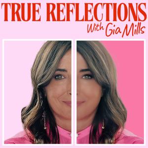 True Reflections with Gia Mills