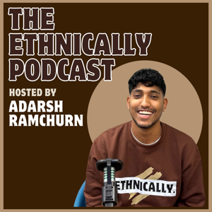 The Ethnically Podcast