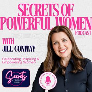 Secrets of Powerful Women with Jill Conway