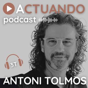 ACTUANDO. El podcast de Antoni Tolmos