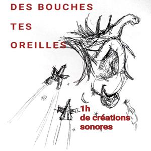 Des bouches tes oreilles