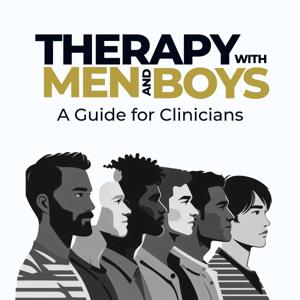 Therapy with Men and Boys: A Guide for Clinicians