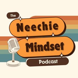 The Neechie Mindset Podcast