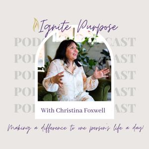 Ignite Purpose with Christina Foxwell & Co-Host Carolees An
