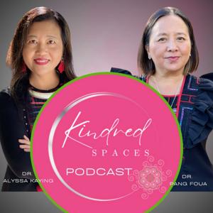 Kindred Spaces with Dr. Alyssa Kaying and Dr. Pang Foua