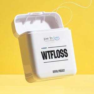 WTFloss Podcast
