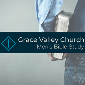 Grace Valley Church Men's Bible Study