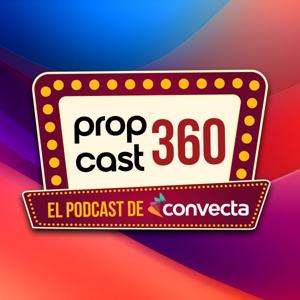 PropCast360 - El podcast de Convecta