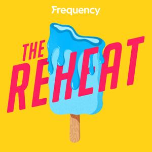 The Reheat by Frequency Podcast Network
