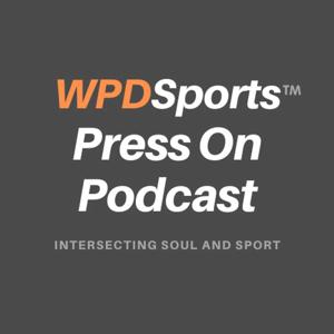 WPDSports Press On Podcast