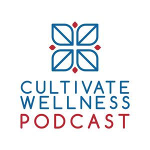 The Cultivate Wellness Podcast