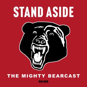 Stand Aside - The Mighty Bearcast