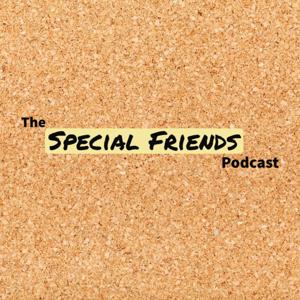 The Special Friends Podcast