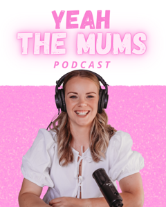 Yeah the Mums Podcast