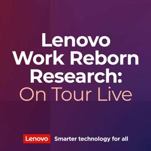 Lenovo Work Reborn Research: On Tour LIVE
