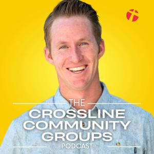The Crossline Community Groups Podcast