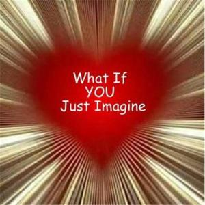 What If You Just Imagine