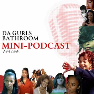 Da Gurls Bathroom Podcast