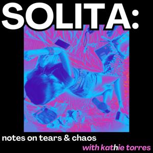 SOLITA: Notes on Tears & Chaos