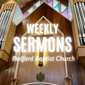 Bedford Baptist Weekly Sermons