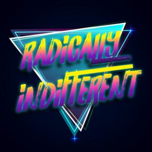 Radically Indifferent