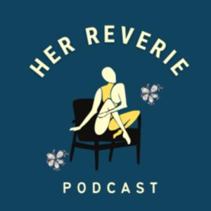 Her Reverie Podcast