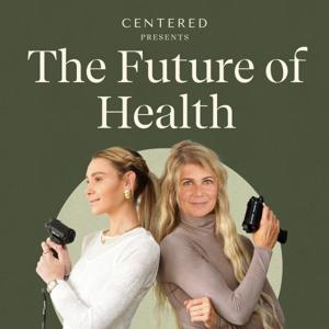 CENTERED Presents: The Future of Health