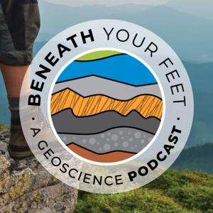 Beneath Your Feet: A Geoscience Podcast