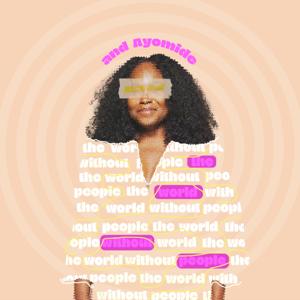 The World Without People and Ayomide