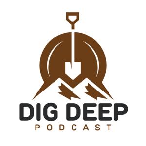 The Dig Deep Podcast