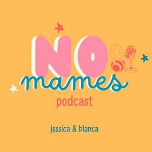 No Mames Podcast