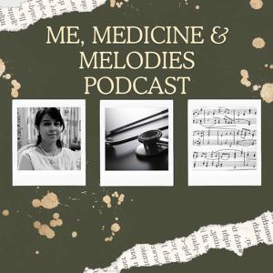 ME, MEDICINE AND MELODIES PODCAST