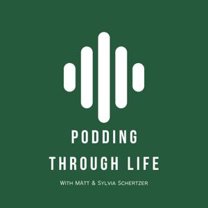 Podding Through Life