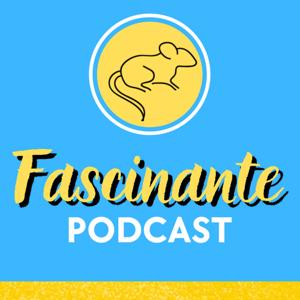 Fascinante Podcast