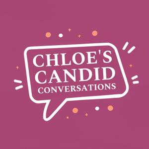 Chloe’s Candid Conversations