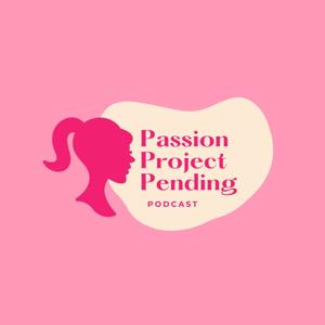 Passion Project Pending