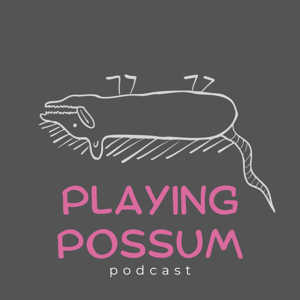 The Playing Possum Podcast