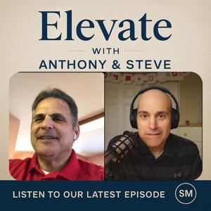 Elevate w/ Anthony & Steve Podcast